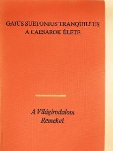 Gaius Suetonius Tranquillus - A Caesarok élete [antikvár]