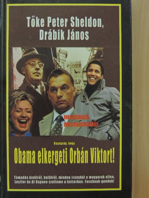 Drábik János - Hazugság, hogy Obama elkergeti Orbán Viktort! [antikvár]