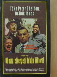 Drábik János - Hazugság, hogy Obama elkergeti Orbán Viktort! [antikvár]