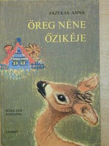 Fazekas Anna - Öreg néne őzikéje [antikvár]