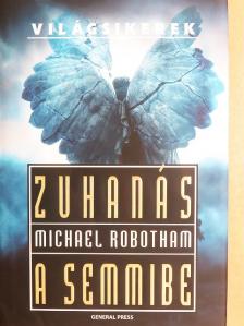 Michael Robotham - Zuhanás a semmibe [antikvár]