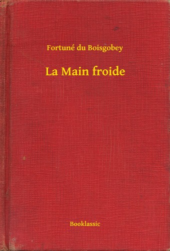 Boisgobey Fortuné du - La Main froide [eKönyv: epub, mobi]