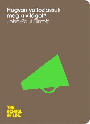 John-Paul Flintoff - Hogyan változtassuk meg a világot? [eKönyv: epub, mobi]