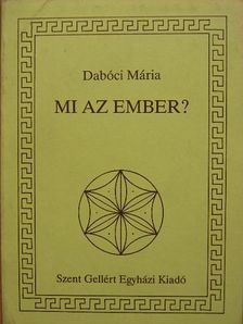 Dabóci Mária - Mi az ember? [antikvár]