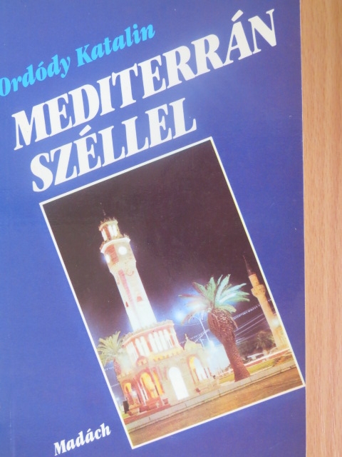 Ordódy Katalin - Mediterrán széllel [antikvár]
