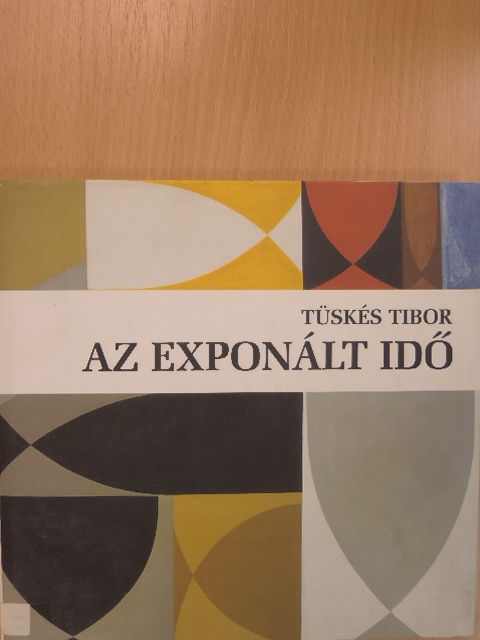 Tüskés Tibor - Az exponált idő [antikvár]