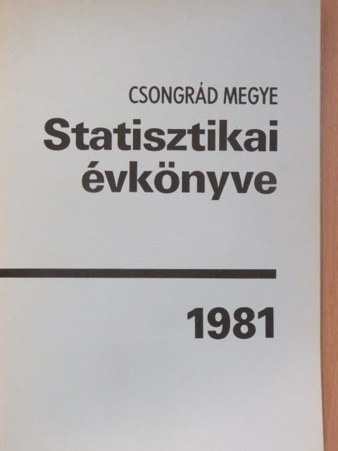 Csongrád megye statisztikai évkönyve 1981 [antikvár]