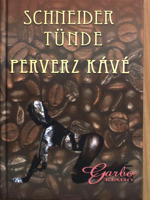 Schneider Tünde - Perverz kávé [antikvár]