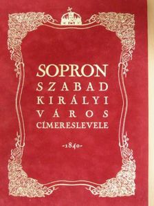 Sopron szabad királyi város címereslevele 1840 [antikvár]