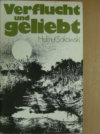 Helmut Sakowski - Verflucht und geliebt [antikvár]