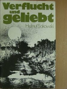 Helmut Sakowski - Verflucht und geliebt [antikvár]