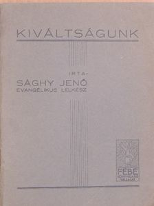 Sághy Jenő - Kiváltságunk [antikvár]