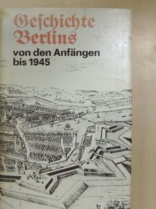 Eckhard Müller-Mertens - Geschichte Berlins von den Anfängen bis 1945 [antikvár]