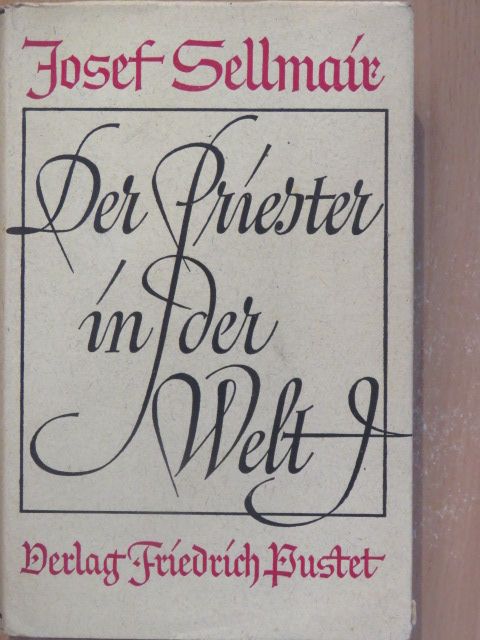 Josef Sellmair - Der Priester in der Welt [antikvár]