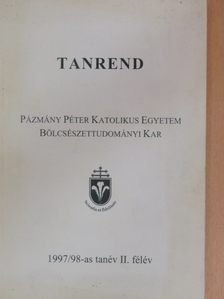 Konrád Zsuzsanna - A Pázmány Péter Katolikus Egyetem Bölcsészettudományi Kar tanrendje az 1997/98. II. félévre [antikvár]