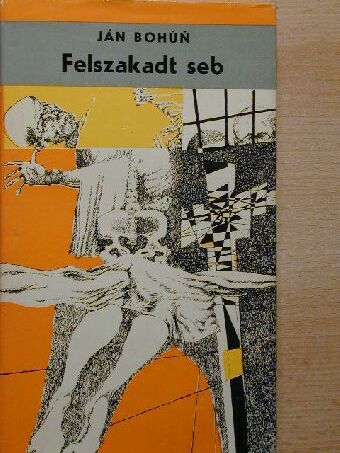Ján Bohún - Felszakadt seb [antikvár]