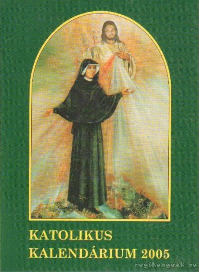 Czoborczy Bence, Erdődy Imre - Katolikus kalendárium 2005 [antikvár]