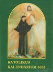 Czoborczy Bence, Erdődy Imre - Katolikus kalendárium 2005 [antikvár]