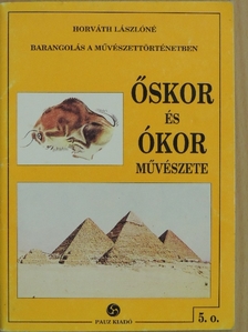 Horváth Lászlóné - Őskor és ókor művészete [antikvár]