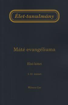 WITNESS LEE - Élet-tanulmány Máté evangéliumáról, 1. kötet