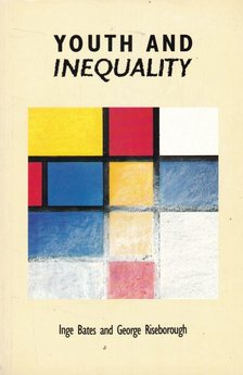 Inge Bates, George Riseborough - Youth and Inequality [antikvár]