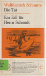 Schnurre, Wolfdietrich - Die Tat / Ein Fall für Herrn Schmidt [antikvár]