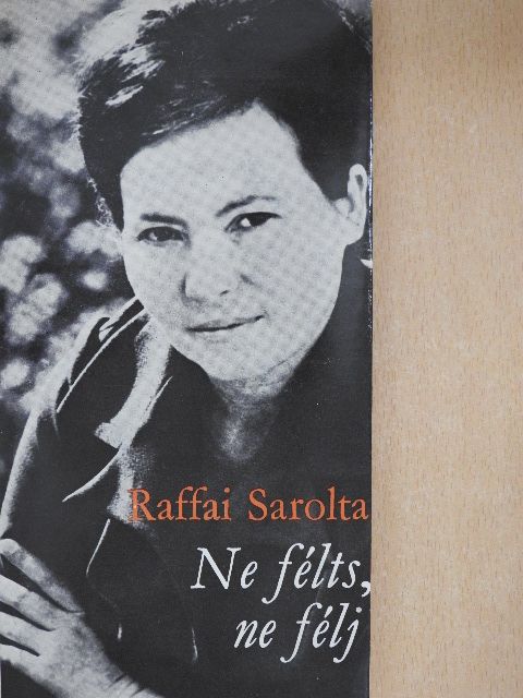 Raffai Sarolta - Ne félts, ne félj [antikvár]