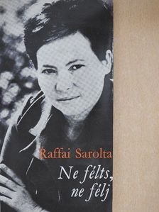 Raffai Sarolta - Ne félts, ne félj [antikvár]