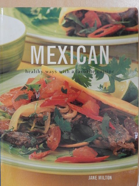 Jane Milton - Mexican healthy ways with a favorite cuisine [antikvár]