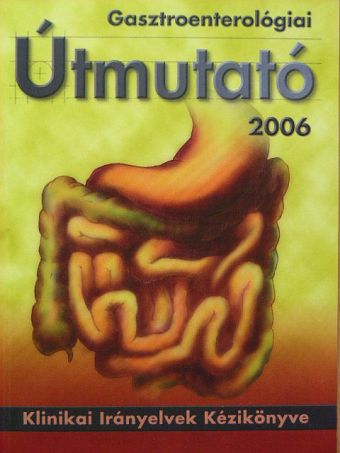 Gasztroenterológiai Útmutató 2006 [antikvár]