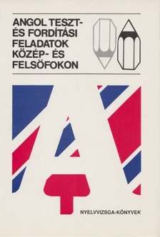 Patthy Miklósné, Katona Lucia, Sarbu Éva - Angol teszt- és fordítási feladatok közép- és felsőfokon [antikvár]