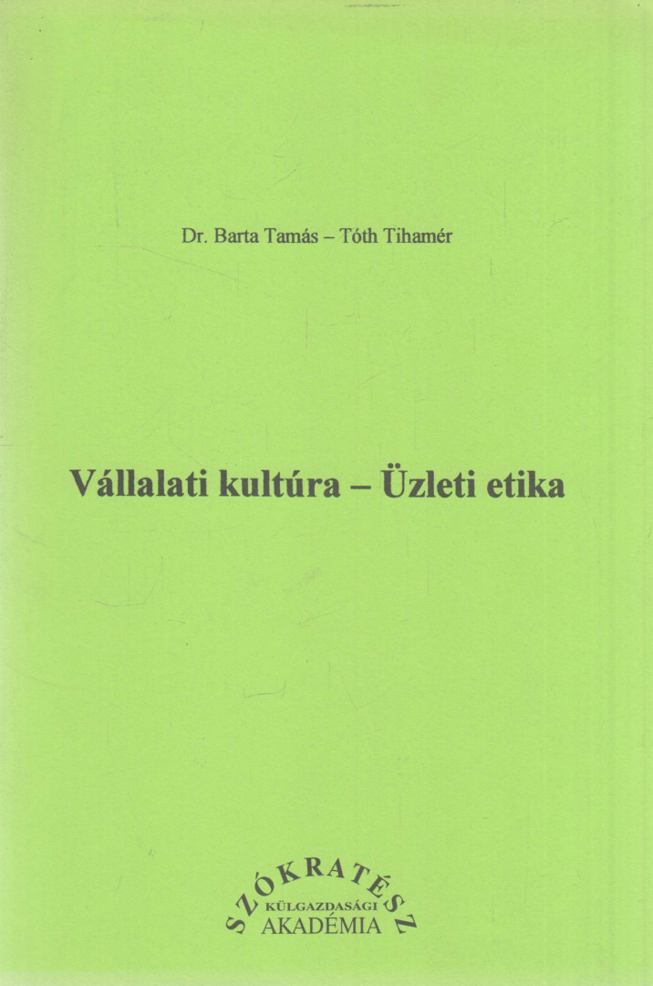 Dr. Barta Tamás, Dr. Tóth Tihamér - Vállalati kultúra - Üzleti etika [antikvár]