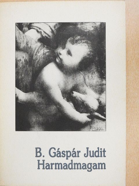 B. Gáspár Judit - Harmadmagam [antikvár]