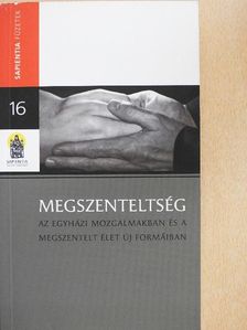 Deák Hedvig OP - Megszenteltség az egyházi mozgalmakban és a megszentelt élet új formáiban [antikvár]