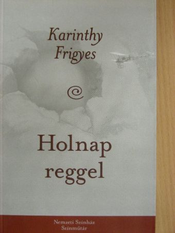 Karinthy Frigyes - Holnap reggel [antikvár]