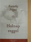 Karinthy Frigyes - Holnap reggel [antikvár]