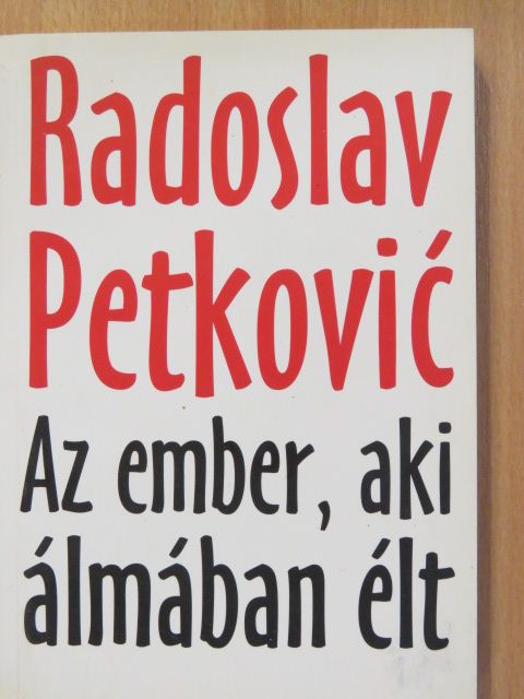 Radoslav Petkovic - Az ember, aki álmában élt [antikvár]