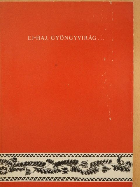 Holló László - Ej-haj, gyöngyvirág... [antikvár]
