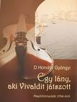 D. Horváth Gyöngyi - Egy lány, aki Vivaldit játszott [antikvár]