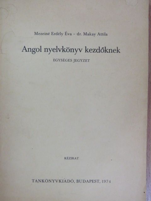 Dr. Makay Attila - Angol nyelvkönyv kezdőknek [antikvár]