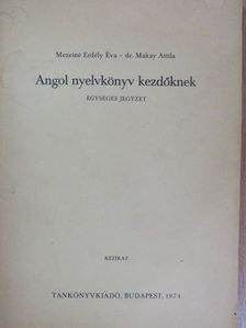 Dr. Makay Attila - Angol nyelvkönyv kezdőknek [antikvár]
