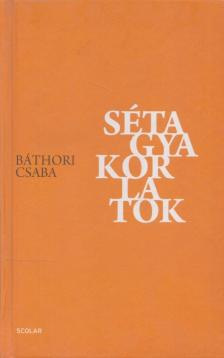 BÁTHORI CSABA - Sétagyakorlatok [antikvár]