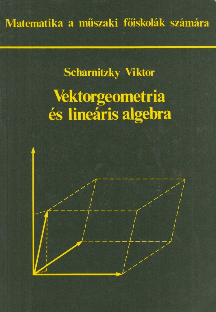 Scharnitzky Viktor - Vektorgeometria és lineáris algebra [antikvár]