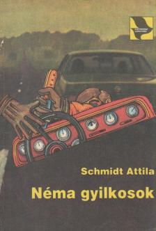Schmidt Attila - Néma gyilkosok [antikvár]