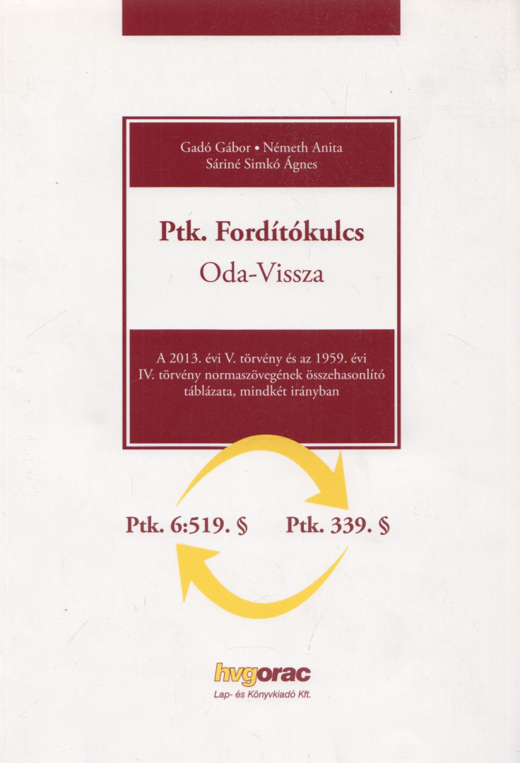 Gadó Gábor Dr., Németh Anita, Sáriné dr. Simkó Ágnes - Ptk. Fordítókulcs - Oda-Vissza [antikvár]
