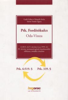 Gadó Gábor Dr., Németh Anita, Sáriné dr. Simkó Ágnes - Ptk. Fordítókulcs - Oda-Vissza [antikvár]