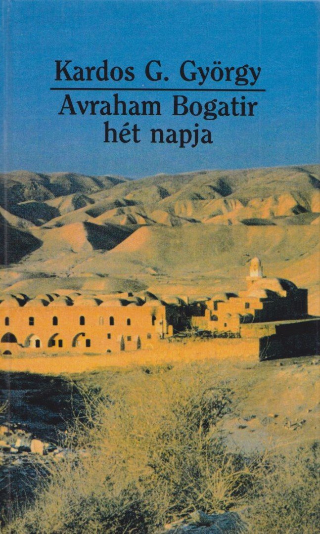 Kardos G. György - Avraham Bogatir hét napja [antikvár]
