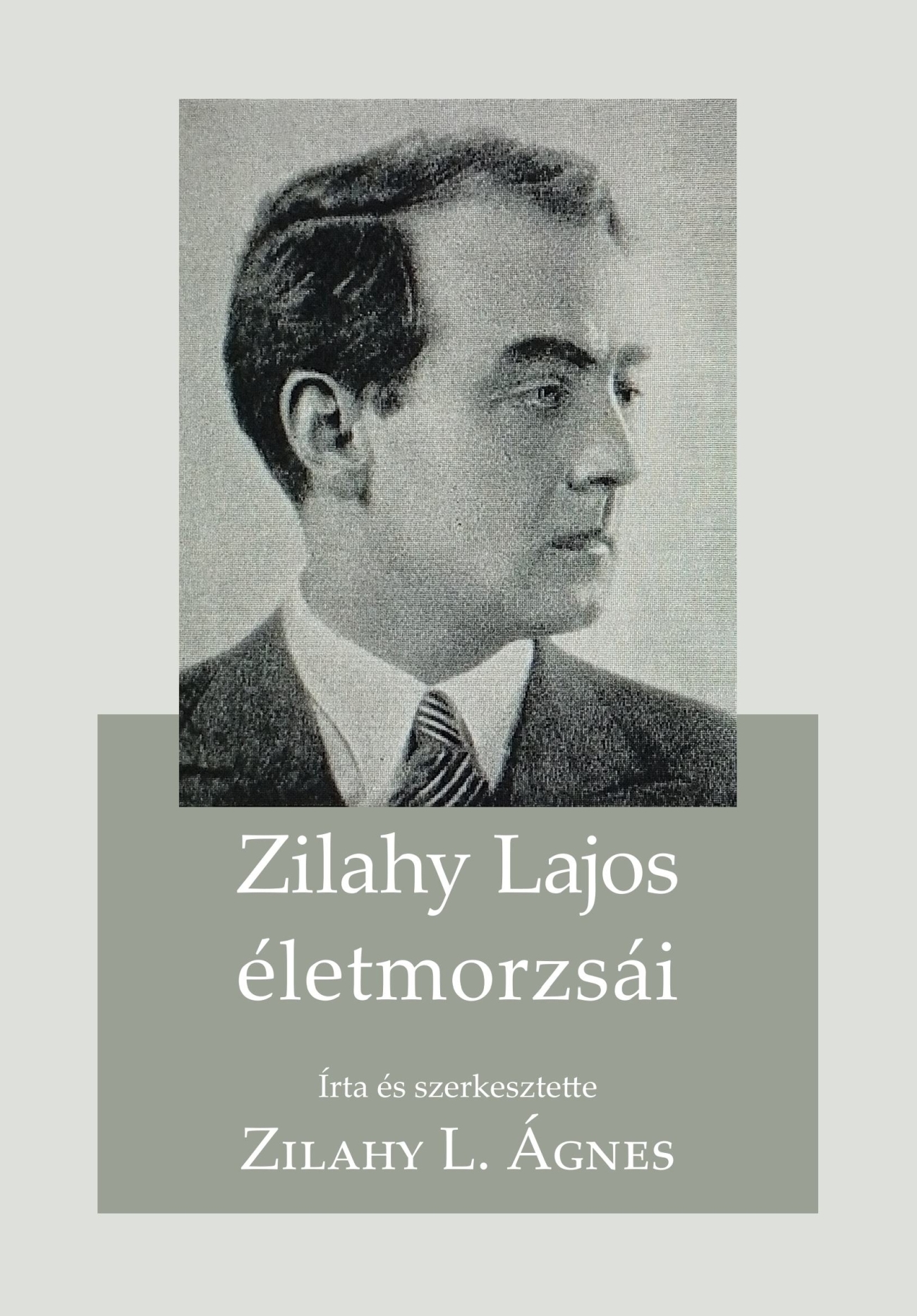 Zilahy L. Ágnes[szerk.] - Zilahy Lajos életmorzsái
