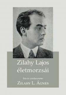 Zilahy L. Ágnes[szerk.] - Zilahy Lajos életmorzsái
