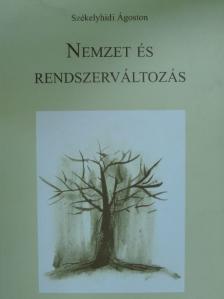 Székelyhidi Ágoston - Nemzet és rendszerváltozás [antikvár]